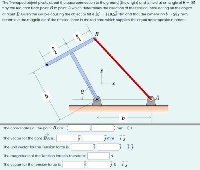 The T Shaped Object Pivots About The Base Connection To The Ground The Origin And Is Held At An Angle Of 0 63 By The 1