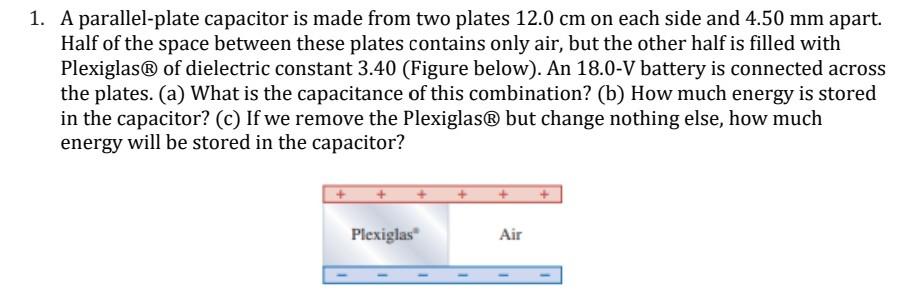 1 A Parallel Plate Capacitor Is Made From Two Plates 12 0 Cm On Each Side And 4 50 Mm Apart Half Of The Space Between 1