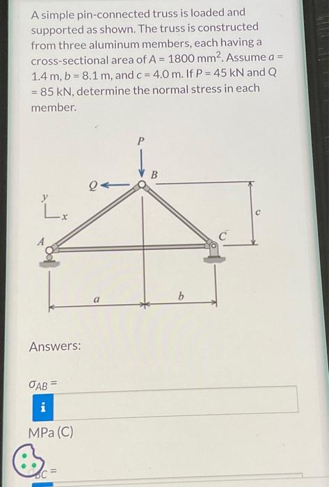 A Simple Pin Connected Truss Is Loaded And Supported As Shown The Truss Is Constructed From Three Aluminum Members Eac 1