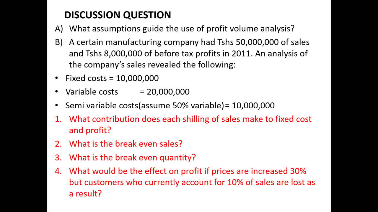 Discussion Question A What Assumptions Guide The Use Of Profit Volume Analysis B A Certain Manufacturing Company Had 1