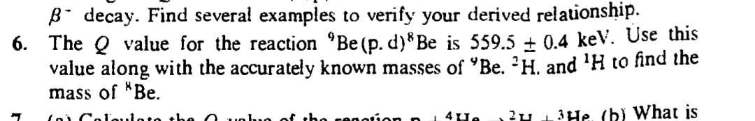 B Decay Find Several Examples To Verify Your Derived Relationship 6 The Q Value For The Reaction Be P D Be Is 559 1