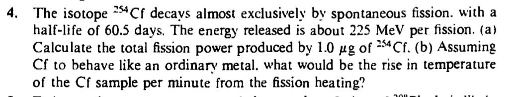 The Isotope 254 Cf Decays Almost Exclusively By Spontaneous Fission With A Half Life Of 60 5 Days The Energy Released 1