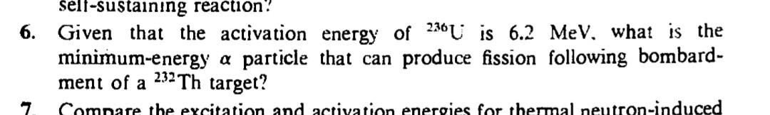Self Sustaining Reaction 6 Given That The Activation Energy Of 236u Is 6 2 Mev What Is The Minimum Energy A Particle 1