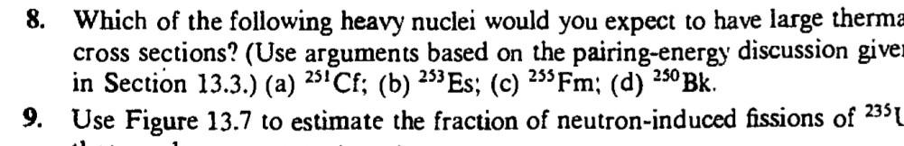 8 Which Of The Following Heavy Nuclei Would You Expect To Have Large Therma Cross Sections Use Arguments Based On The 1