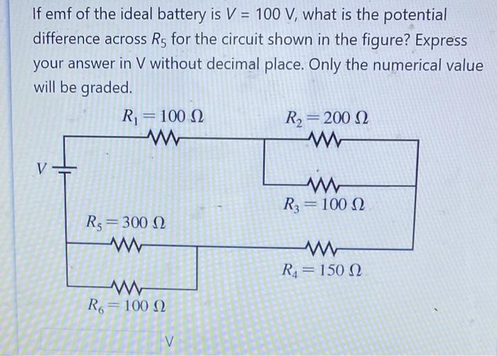 If Emf Of The Ideal Battery Is V 100 V What Is The Potential Difference Across R5 For The Circuit Shown In The Figure 1