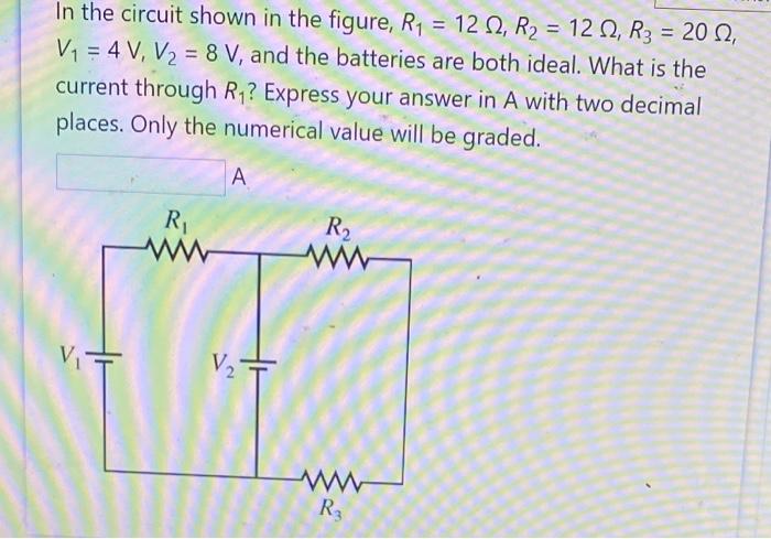 In The Circuit Shown In The Figure R 122 R 122 R3 2002 V 4 V V 8 V And The Batteries Are Both Ideal 1