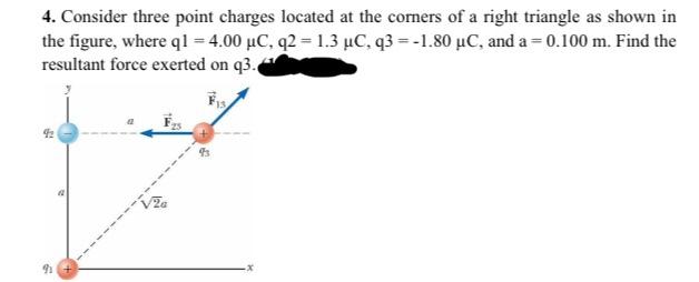 4 Consider Three Point Charges Located At The Corners Of A Right Triangle As Shown In The Figure Where Q1 4 00 Uc Q2 1