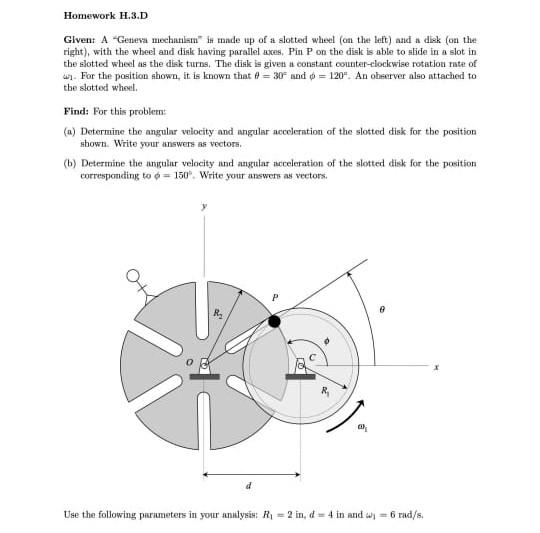 Homework H 3 D Given A Geneva Mechanism Is Made Up Of A Slotted Wheel On The Left And A Disk On The Right With T 1
