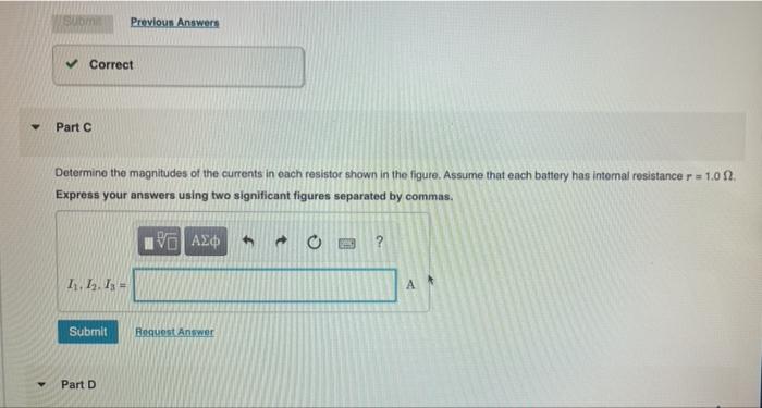 Y Submit Correct Part C Determine The Magnitudes Of The Currents In Each Resistor Shown In The Figure Assume That Each 1