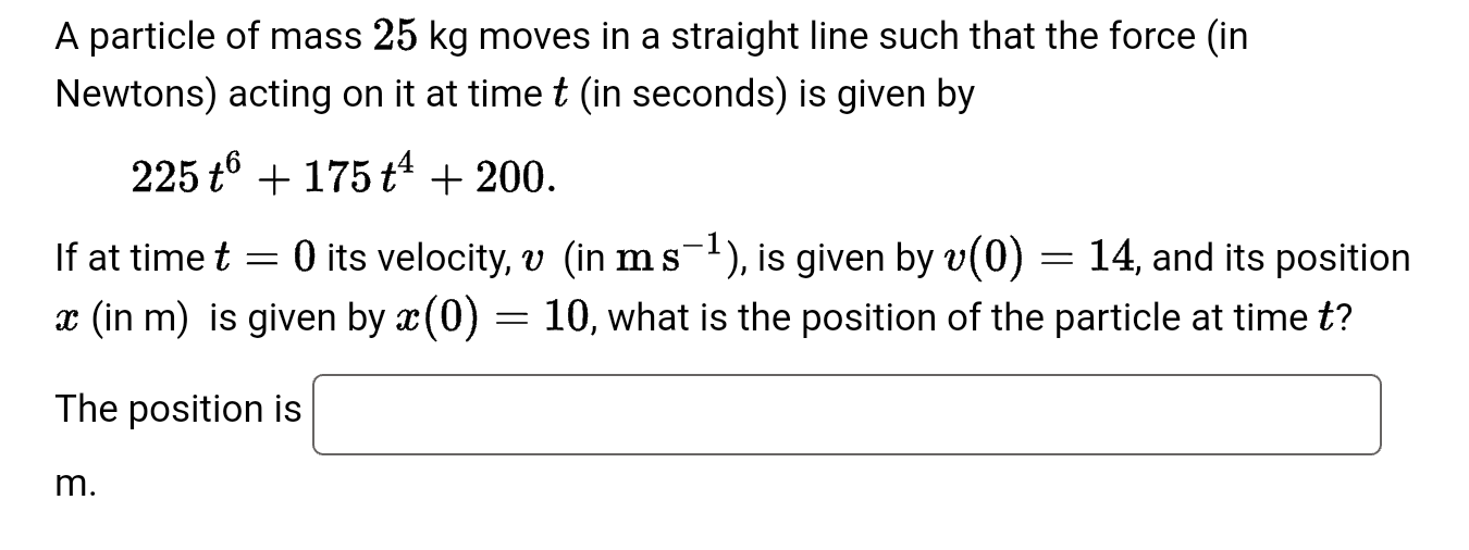 A Particle Of Mass 25 Kg Moves In A Straight Line Such That The Force In Newtons Acting On It At Time T In Seconds I 1