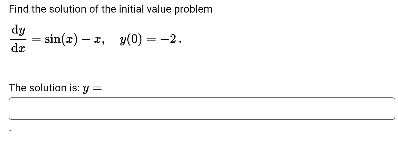Find The Solution Of The Initial Value Problem Dy Y 0 2 Dx Sin X X The Solution Is Y 1