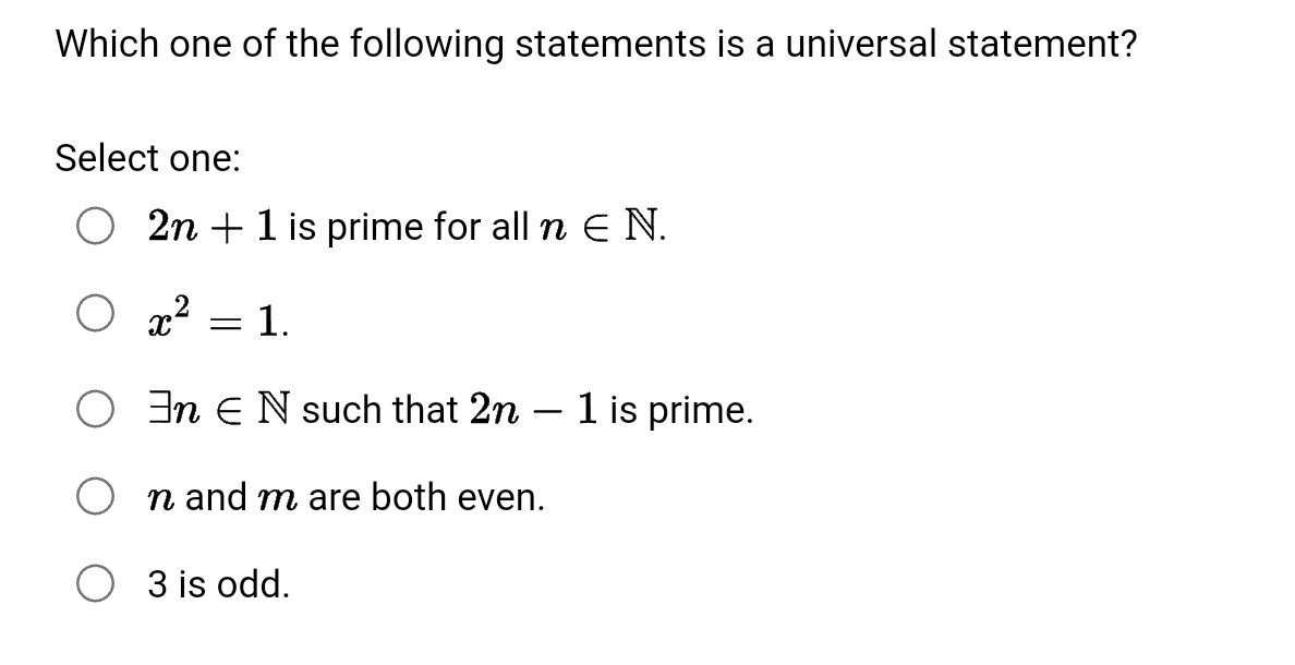 Which One Of The Following Statements Is A Universal Statement Select One 2n 1 Is Prime For All N E N X 1 En En 1