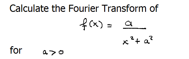 Calculate The Fourier Transform Of F X A For A 0 X A 1