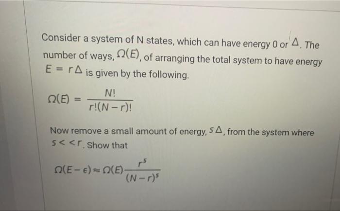 Consider A System Of N States Which Can Have Energy 0 Or A The Number Of Ways E Of Arranging The Total System To H 1