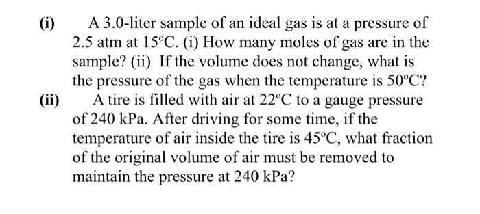 I Ii A 3 0 Liter Sample Of An Ideal Gas Is At A Pressure Of 2 5 Atm At 15 C I How Many Moles Of Gas Are In The Sa 1