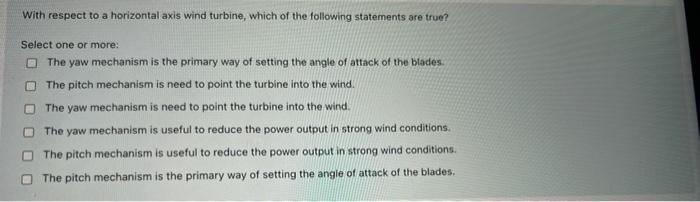 With Respect To A Horizontal Axis Wind Turbine Which Of The Following Statements Are True Select One Or More The Yaw 1