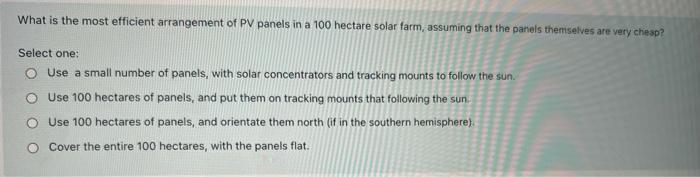 What Is The Most Efficient Arrangement Of Pv Panels In A 100 Hectare Solar Farm Assuming That The Panels Themselves Are 1