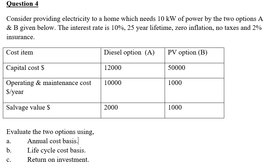 Question 4 Consider Providing Electricity To A Home Which Needs 10 Kw Of Power By The Two Options A B Given Below The 1