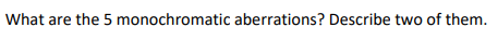 What Are The 5 Monochromatic Aberrations Describe Two Of Them 1
