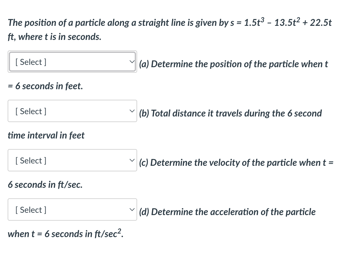 The Position Of A Particle Along A Straight Line Is Given By S 1 5t 13 5t 22 5t Ft Where T Is In Seconds Selec 1