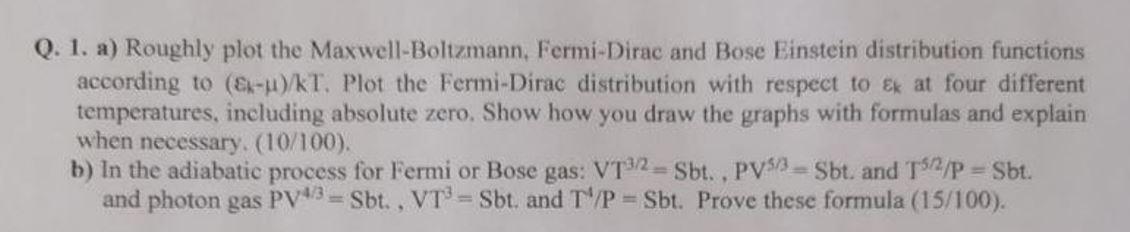 Q 1 A Roughly Plot The Maxwell Boltzmann Fermi Dirac And Bose Einstein Distribution Functions According To Ex U Kt 1