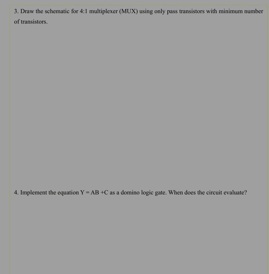 3 Draw The Schematic For 4 1 Multiplexer Mux Using Only Pass Transistors With Minimum Number Of Transistors 4 Imple 1
