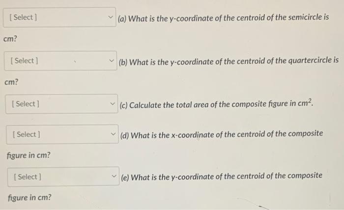 Locate The Centroid Of The Shape Shown Use R 36cm Ay R R X Select Cm Select Cm Select Select Figure In Cm 2