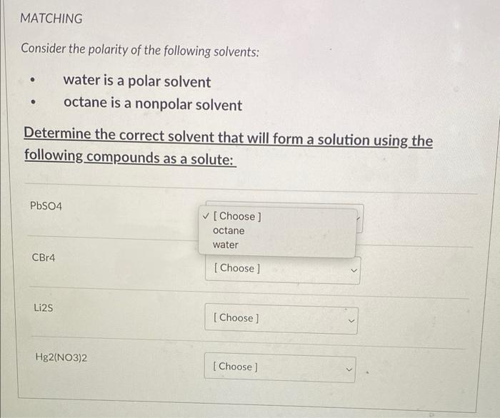 Matching Consider The Polarity Of The Following Solvents Water Is A Polar Solvent Octane Is A Nonpolar Solvent Determin 1