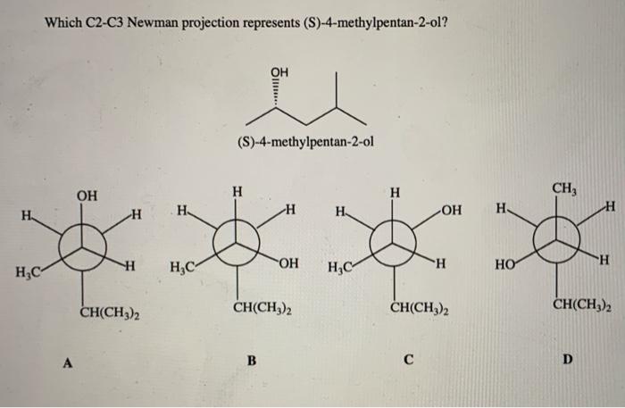 What Is The Lowest Energy Of The Following Confomation A B C D Which C2 C3 Newman Projection Represents S 4 2