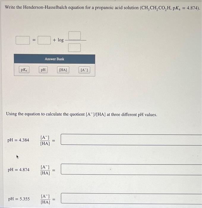Write The Henderson Hasselbalch Equation For A Propanoic Acid Solution Ch Ch Co H Pk 4 874 O O Pk Ph 4 384 Ph 1