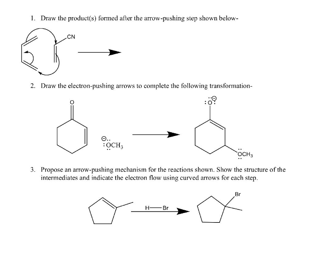 1 Draw The Product S Formed After The Arrow Pushing Step Shown Below S 2 Draw The Electron Pushing Arrows To Complet 1