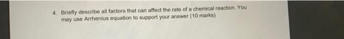 4 Briefly Describe All Factors That Can Affect The Rate Of A Chemical Reaction You May Use Arrhenius Equation To Suppo 1