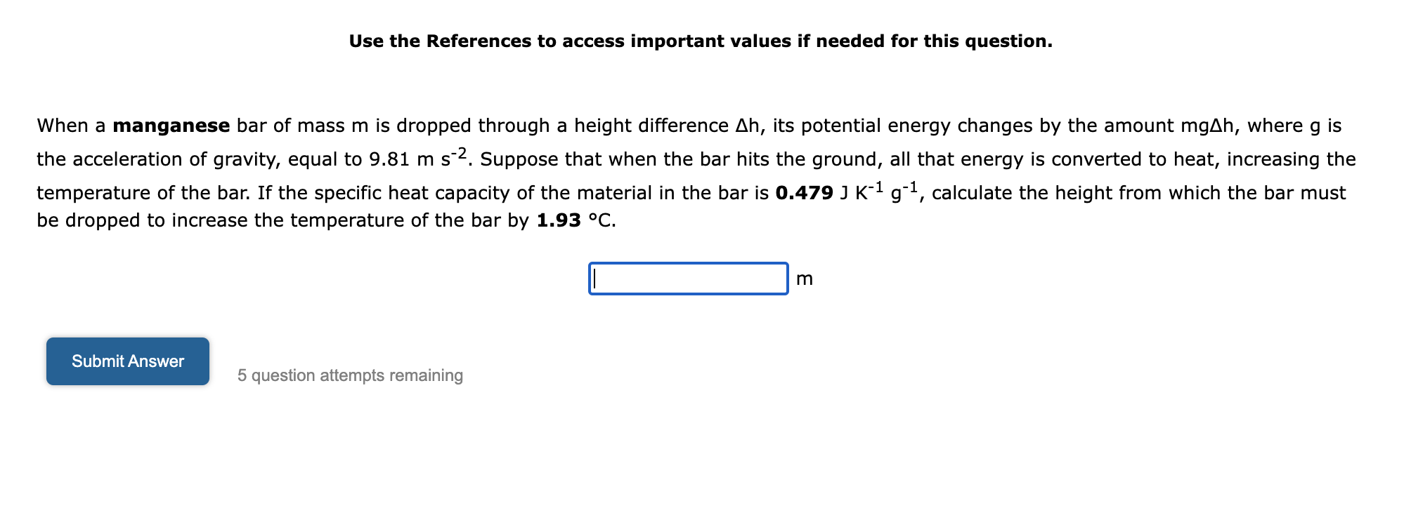 Use The References To Access Important Values If Needed For This Question When A Manganese Bar Of Mass M Is Dropped Thr 1