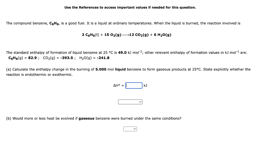 Use The References To Access Important Values If Needed For This Question The Compound Benzene C6h6 Is A Good Fuel I 1