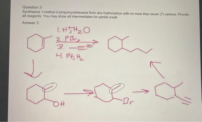 Question 3 Synthesize 1 Methyl 2 Propylcyclohexane From Any Hydrocarbon With No More Than Seven 7 Carbons Provide All 1