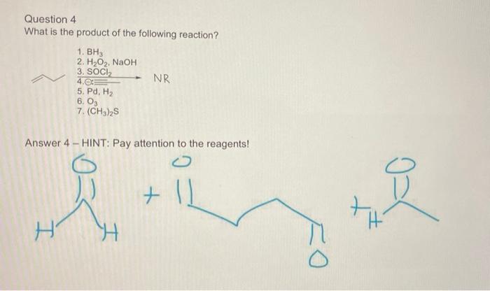 Question 4 What Is The Product Of The Following Reaction 1 Bh3 2 H O Naoh 3 Soci 4 03 5 Pd H 6 03 7 Ch3 2s 1