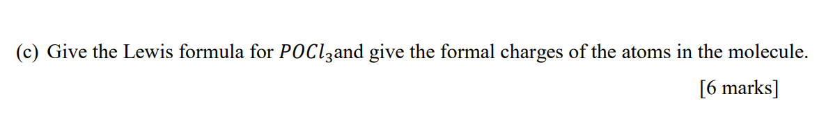 C Give The Lewis Formula For Pocl3and Give The Formal Charges Of The Atoms In The Molecule 6 Marks 1