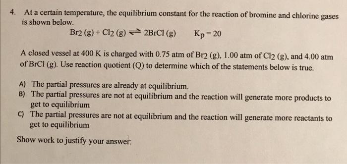 4 At A Certain Temperature The Equilibrium Constant For The Reaction Of Bromine And Chlorine Gases Is Shown Below 2br 1