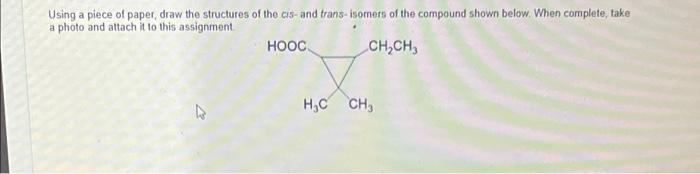 Using A Piece Of Paper Draw The Structures Of The Cis And Trans Isomers Of The Compound Shown Below When Complete Tak 1
