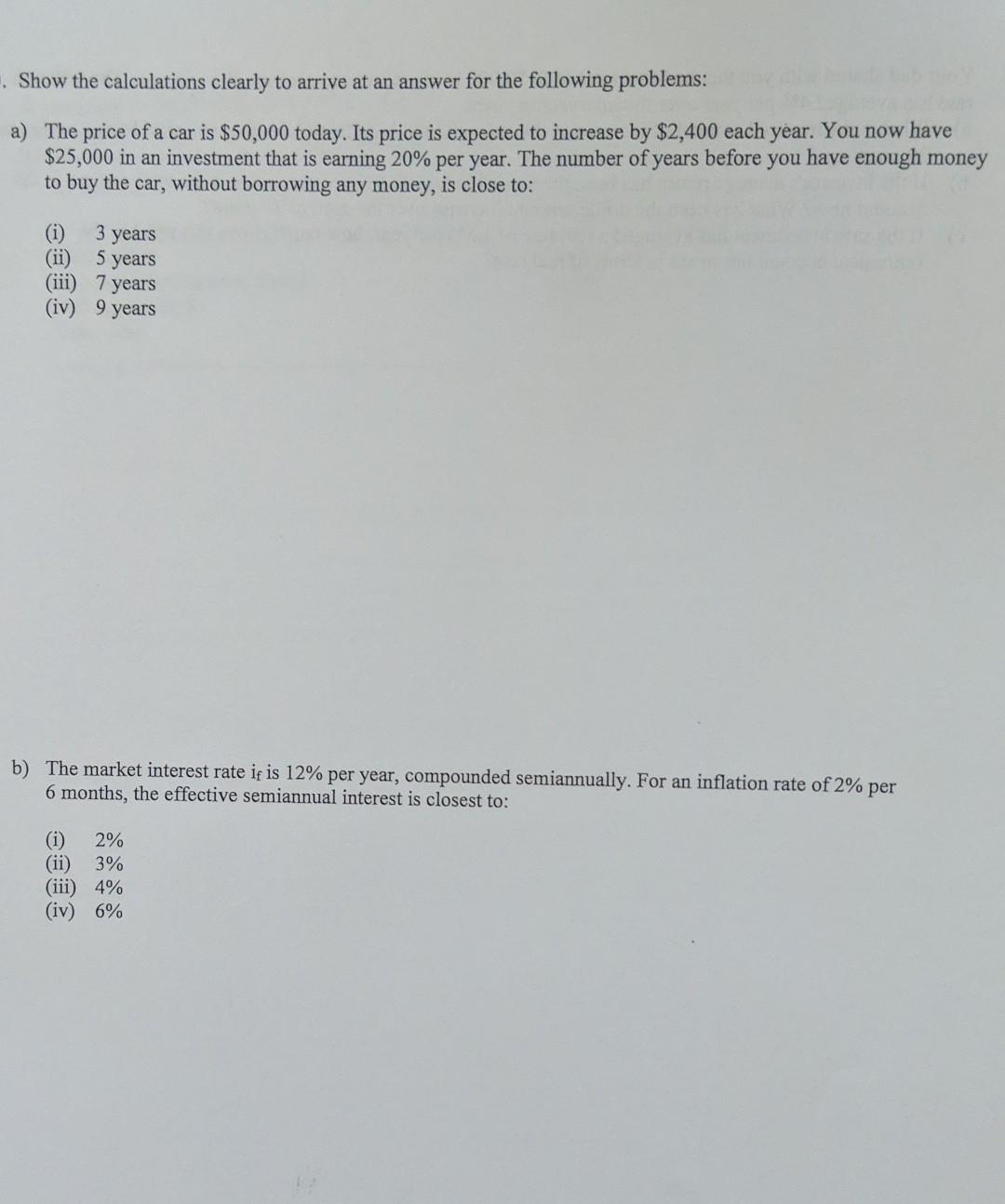 Show The Calculations Clearly To Arrive At An Answer For The Following Problems A The Price Of A Car Is 50 000 Today 1
