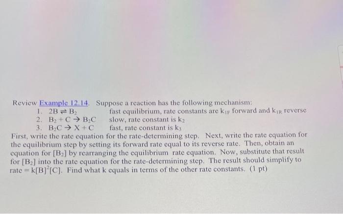 Review Example 12 14 1 2b B 2 B C B C 3 B Cx C First Write The Rate Equation For The Rate Determining Step Next 1