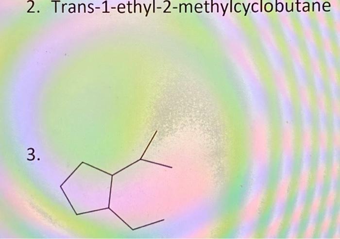 2 Trans 1 Ethyl 2 Methylcyclobutane 3 1