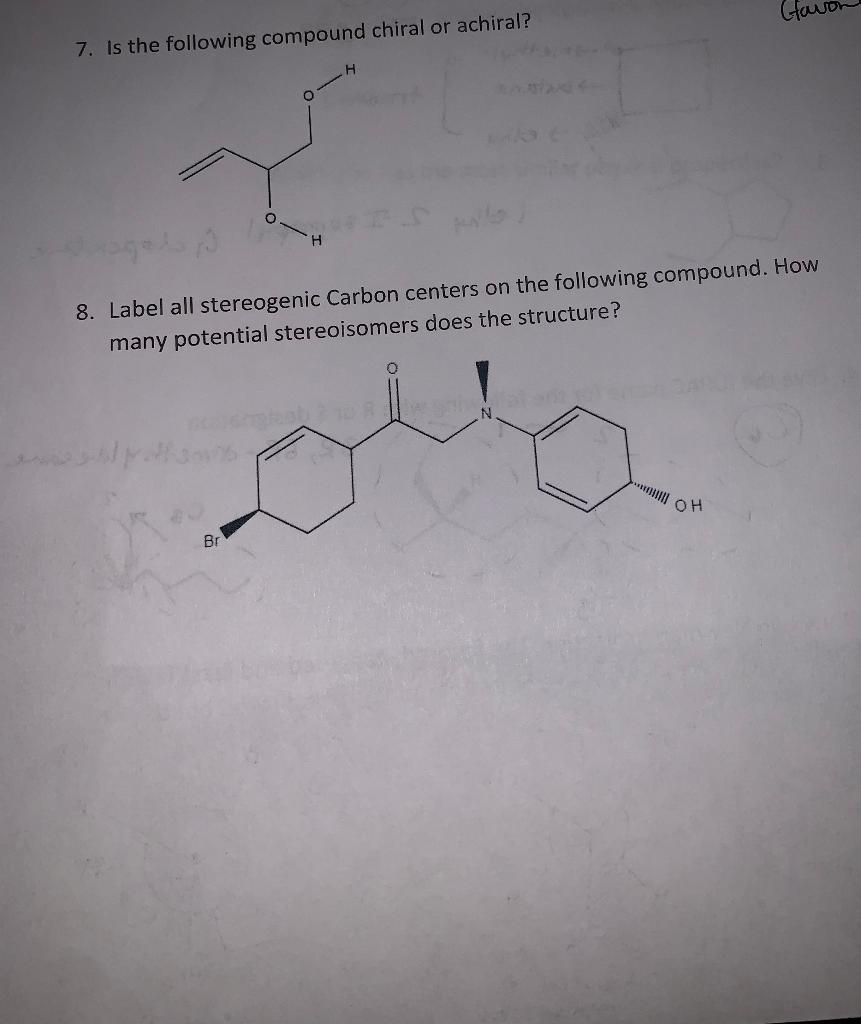 7 Is The Following Compound Chiral Or Achiral O Br H 8 Label All Stereogenic Carbon Centers On The Following Compound 1