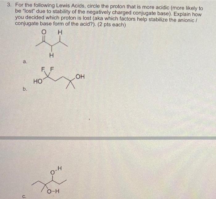 3 For The Following Lewis Acids Circle The Proton That Is More Acidic More Likely To Be Lost Due To Stability Of Th 1