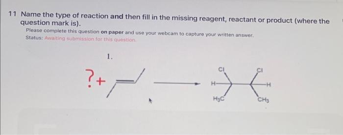 11 Name The Type Of Reaction And Then Fill In The Missing Reagent Reactant Or Product Where The Question Mark Is Ple 1