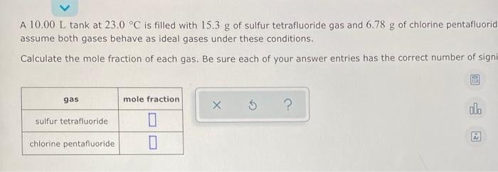 A 10 00 L Tank At 23 0 C Is Filled With 15 3 G Of Sulfur Tetrafluoride Gas And 6 78 G Of Chlorine Pentafluorid Assume B 1