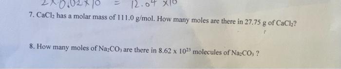 2x0 02 10 12 04 X18 7 Cacl Has A Molar Mass Of 111 0 G Mol How Many Moles Are There In 27 75 G Of Cacl 8 How Many 2