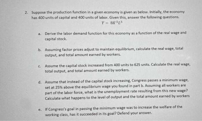 2 Suppose The Production Function In A Given Economy Is Given As Below Initially The Economy Has 400 Units Of Capital 1