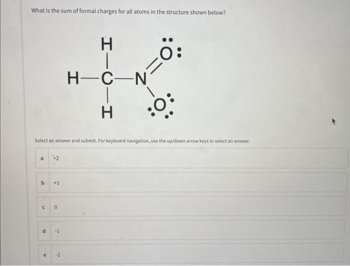 What Is The Sum Of Formal Charges For All Atoms In The Structure Shown Below 9 B C D 10 1 Select An Answer And Submit 1