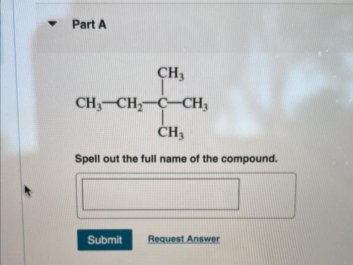Part A Ch3 Ch3 Ch C Ch3 Ch3 Spell Out The Full Name Of The Compound Submit Request Answer Part C Ch3 Ch Ch3 Ch Ch 1